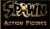 Click here for Spawn Action Figures
